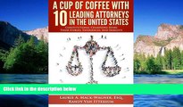 Must Have  A Cup Of Coffee With 10 Leading Attorneys In The United States: Constitutional