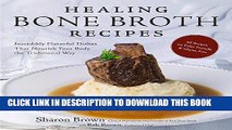 [New] Ebook Healing Bone Broth Recipes: Incredibly Flavorful Dishes That Nourish Your Body the