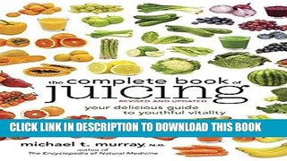 [New] Ebook The Complete Book of Juicing, Revised and Updated: Your Delicious Guide to Youthful