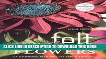 Best Seller Fresh Felt Flowers: 17 Stunning Flowers to Sew   Display [With Patterns] Free Read