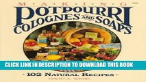 Best Seller Making Potpourri, Colognes, and Soaps: 102 Natural Recipes Free Read