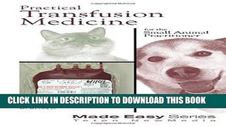 [FREE] EBOOK Practical Transfusion Medicine for the Small Animal Practitioner (Made Easy Series)