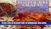 Best Seller Potpourri Crafts: More Than 100 Fragrant Recipes   Projects for Every Room in Your