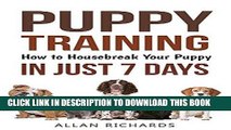 [READ] EBOOK Puppy Training : How to Housebreak Your Puppy in Just 7 Days: (Puppy Training, Dog