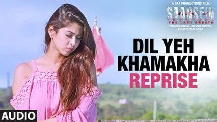 DIL YEH KHAMAKHA Reprise Full Audio Song _ SAANSEIN _  Rajneesh Duggal, Sonarika