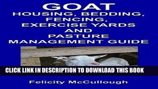 [READ] EBOOK Goat Housing, Bedding, Fencing, Exercise Yards And Pasture Management Guide (Goat