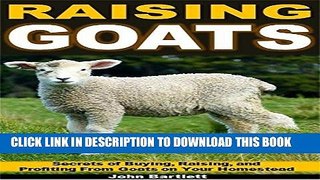 [READ] EBOOK Raising Goats: Secrets of Buying and Raising Goats  on Your Homestead BEST COLLECTION