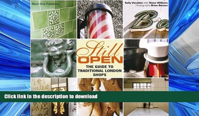 READ BOOK  Still Open: The Guide to Traditional London Shops FULL ONLINE