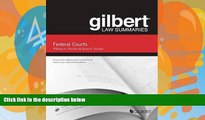 Big Deals  Gilbert Law Summaries on Federal Courts  Full Ebooks Most Wanted