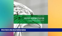 Must Have  Justice Administration: Police, Courts and Corrections Management (7th Edition)
