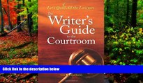 Big Deals  The Writer s Guide to the Courtroom: Let s Quill All the Lawyers (Get It Write)  Best