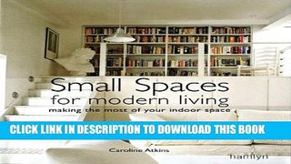 Best Seller Small Spaces for Modern Living: Making the Most of Your Indoor Space Free Download