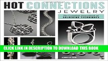 Ebook Hot Connections Jewelry: The Complete Sourcebook of Soldering Techniques Free Read