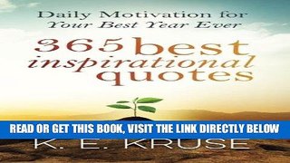 [EBOOK] DOWNLOAD 365 Best Inspirational Quotes: Daily Motivation For Your Best Year Ever READ NOW
