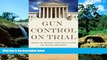 READ FULL  Gun Control on Trial: Inside the Supreme Court Battle Over the Second Amendment
