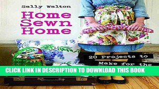 Ebook Home Sewn Home: 20 Projects to Make for the Retro Home Free Read