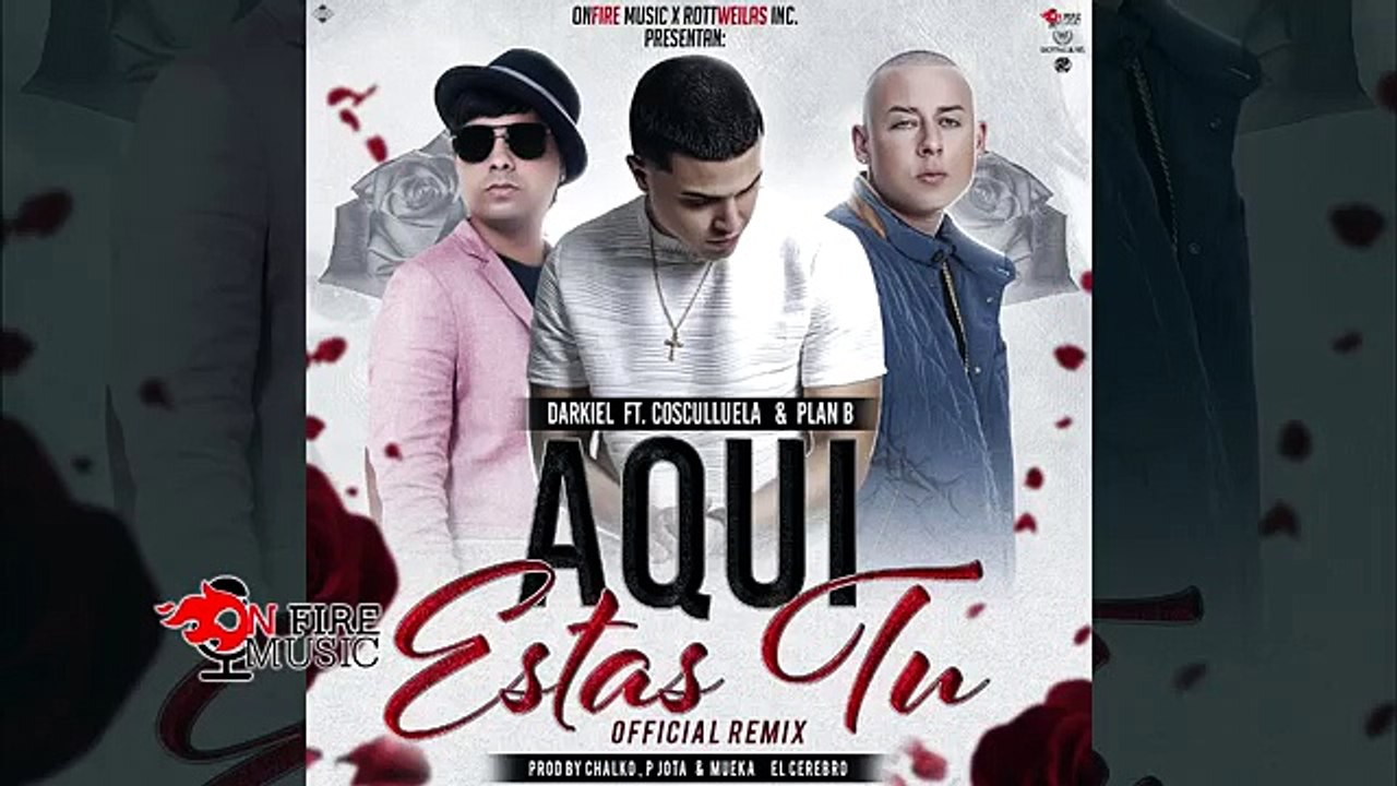 Aqui Estas Tu - Darkiel Ft. Cosculluela, Plan B