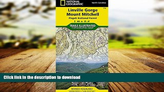 READ THE NEW BOOK Linville Gorge, Mount Mitchell [Pisgah National Forest] (National Geographic