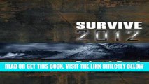 [EBOOK] DOWNLOAD Survive 2012: A Handbook For Doomsday Preppers. Discover Where and How to be Safe