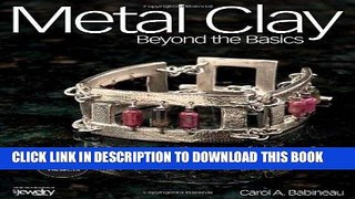 Best Seller Metal Clay Beyond the Basics Free Read