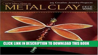 Ebook New Directions in Metal Clay: 25 Creative Jewelry Projects Free Read