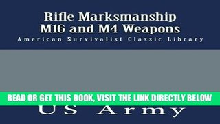 [EBOOK] DOWNLOAD Rifle Marksmanship M16 and M4 Weapons: American Survivalist Classic Library PDF