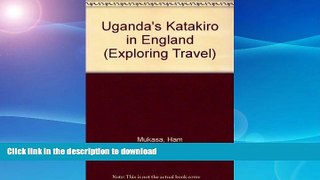 READ BOOK  Uganda s Katakiro in England (Exploring Travel) by Ham Mukasa (1998-09-17) FULL ONLINE