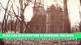Ebook Phantoms of the Hudson Valley: The Glorious Estates of a Lost Era Free Read