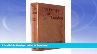 FAVORITE BOOK  The fringe of London;: Being some ventures and adventures in topography, FULL