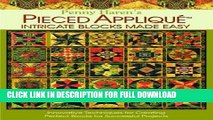 Ebook Penny Haren s Pieced Applique Intricate Blocks Made Easy: Innovative Techniques for Creating