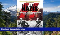 Full [PDF]  The Last Nazis: SS Werewolf Guerrilla Resistance in Europe 1944-1947  READ Ebook Full