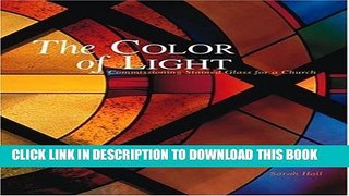 Best Seller The Color of Light: Commissioning Stained Glass for a Church Free Read