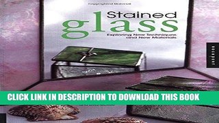 Best Seller Stained Glass: Exploring New Materials and New Techniques Free Read