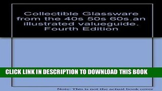 Ebook Collectible Glassware from the 40 s 50 s and 60 s An Illustrated Value Guide Fourth Edition