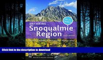 READ THE NEW BOOK Day Hiking: Snoqualmie Region 2nd Edition: Cascade Foothills, I-90 Corridor,