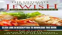 [New] Ebook The Ultimate Guide to Jewish Holidays Recipes: The Ultimate Jewish Holidays Cookbook