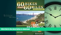 READ THE NEW BOOK 60 Hikes Within 60 Miles: San Francisco: Including North Bay, East Bay,