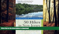 READ THE NEW BOOK Explorer s Guide 50 Hikes in New Jersey: Walks, Hikes, and Backpacking Trips