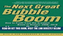 [Free Read] The Next Great Bubble Boom: How to Profit from the Greatest Boom in History: 2006-2010