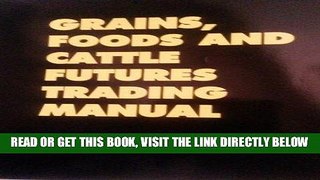 [Free Read] Grains, Foods and Cattle Futures Trading Manual Full Online