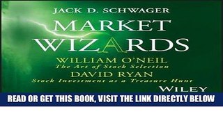 [Free Read] Market Wizards: Interviews with William O Neil, the Art of Stock Selection and David