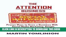 [New] Ebook The Attention Business: Proven Ways to Grow Your Business Using Social Media