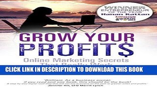 [New] Ebook Grow Your Profits - Online Marketing Secrets That Really Work Free Read