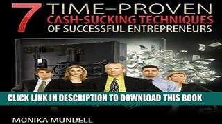 [New] Ebook The 7 Time-Proven, Cash-Sucking Techniques of Successful Entrepreneurs Free Read