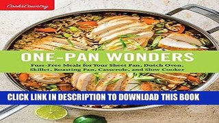 [New] Ebook One-Pan Wonders: Fuss-Free Meals for Your Sheet Pan, Dutch Oven, Skillet, Roasting