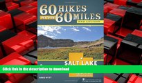 READ THE NEW BOOK 60 Hikes Within 60 Miles: Salt Lake City: Including Ogden, Provo, and the Uintas