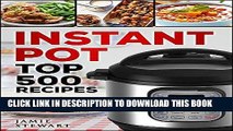 [New] Ebook Instant Pot - Top 500 Recipes Cookbook: (Fast and Slow, Slow Cooking, Meals, Chicken,
