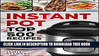 [New] Ebook Instant Pot - Top 500 Recipes Cookbook: (Fast and Slow, Slow Cooking, Meals, Chicken,