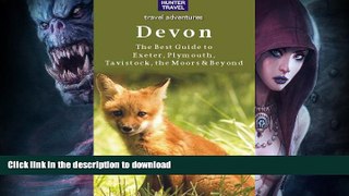 READ BOOK  Devon: The Best Guide to Exeter, Plymouth, Tavistock, the Moors   Beyond (Travel