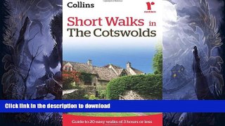 READ BOOK  Short Walks in The Cotswolds: Guide to 20 Easy Walks of 3 Hours or Less (Collins